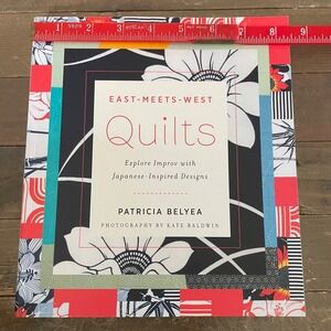 East-Meets-West Quilts: Explore Impr... by Belyea, Patricia Paperback / softback